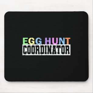 Egg Hunt Coordinator- Egg Hunting Party Dad Mum Ad Mouse Pad