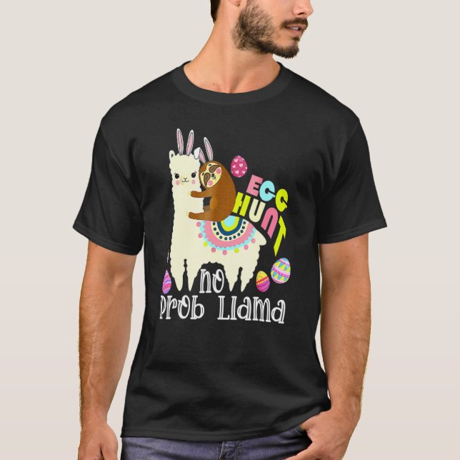 Egg Hunt No Prob Llama Bunny Sloth Riding Llama Ea T-Shirt (Front)