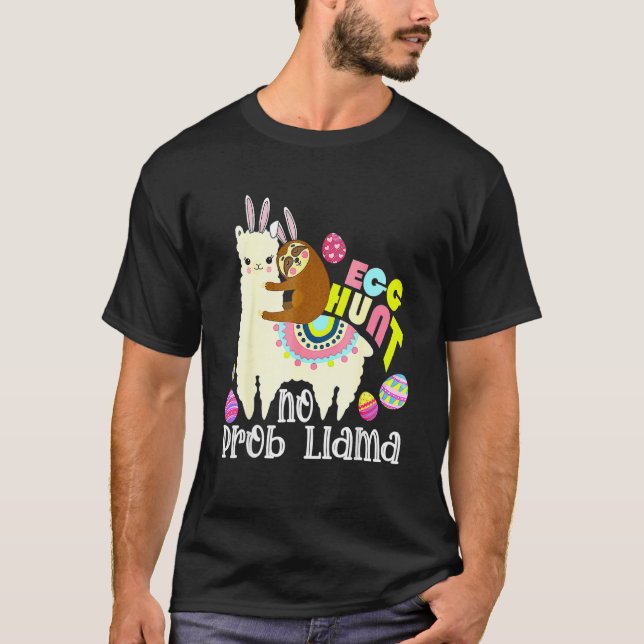 Egg Hunt No Prob Llama Bunny Sloth Riding Llama Ea T-Shirt (Front)