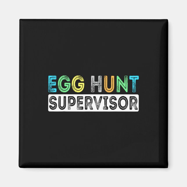 Egg Hunt Supervisor Easter Egg Hunting Party For P Magnet (Front)