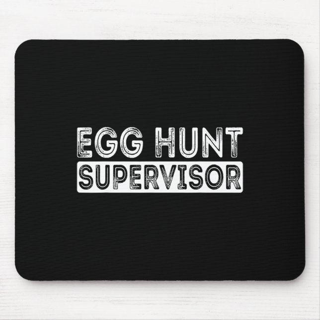 Egg Hunt Supervisor Easter Egg Hunting Party For P Mouse Pad (Front)