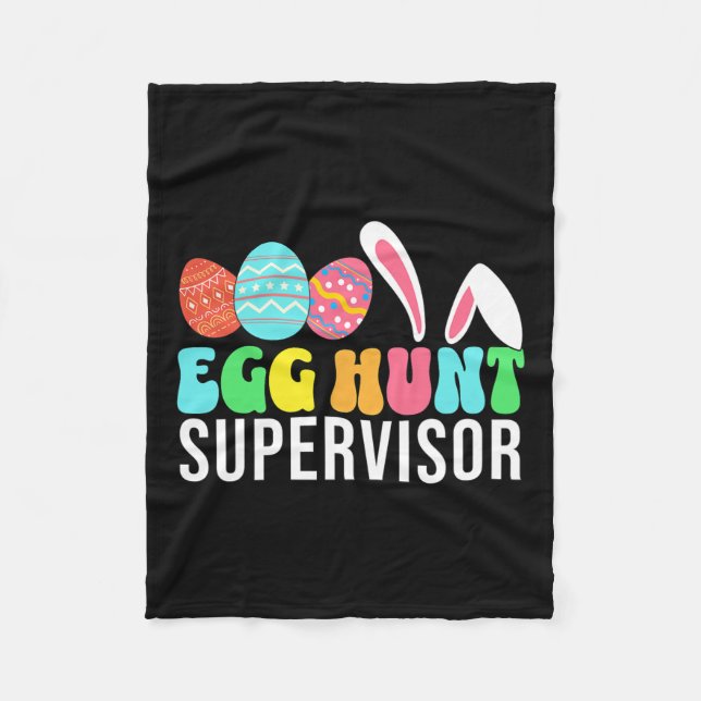 Egg Hunt Supervisor Easter Egg Hunting Supervisor  Fleece Blanket (Front)
