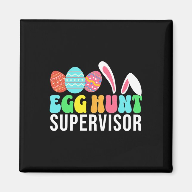 Egg Hunt Supervisor Easter Egg Hunting Supervisor  Magnet (Front)