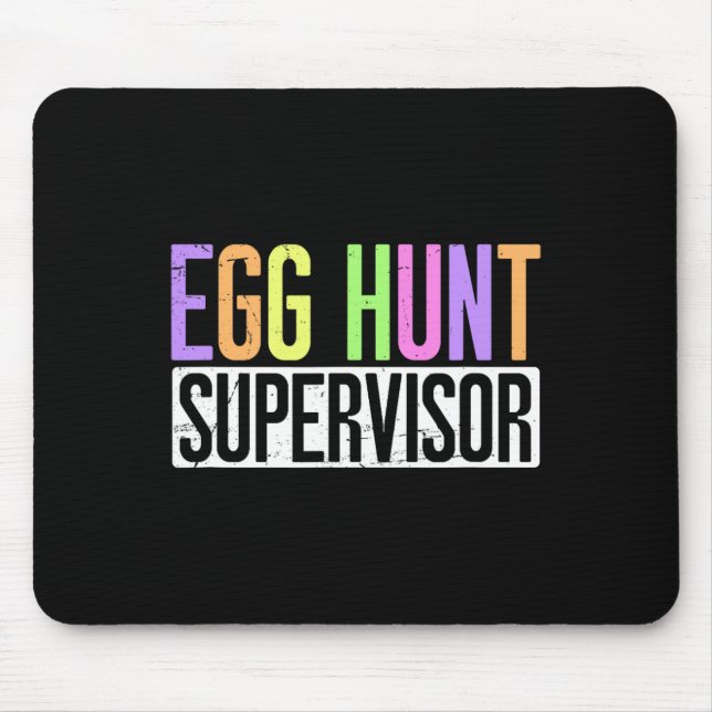 Egg Hunt Supervisor - Egg Hunting Party Mum Dad Ad Mouse Pad (Front)