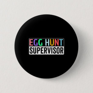 Egg Hunt Supervisor Egg Hunting Party Mum Dad Fami 6 Cm Round Badge