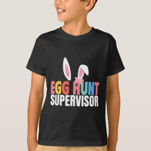 Egg Hunt Supervisor Egg Hunting Party Mum Dad Fami T-Shirt