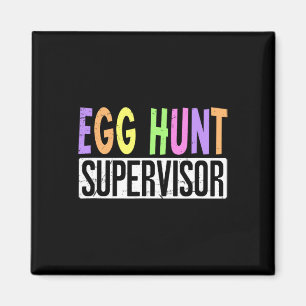 Egg Hunt Supervisor - Egg Hunting Squad Moms Adult Magnet