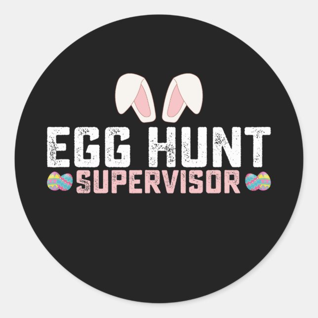 Egg Hunt Supervisor Funny Easter Bunny Rabbit Classic Round Sticker (Front)