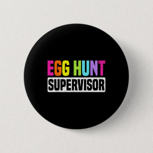 Egg Hunt Supervisor Funny Egg Hunting Party Mum Da 6 Cm Round Badge