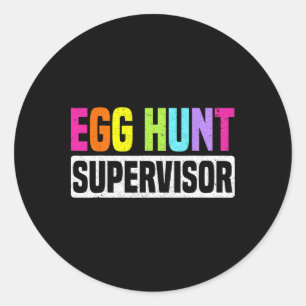 Egg Hunt Supervisor Funny Egg Hunting Party Mum Da Classic Round Sticker