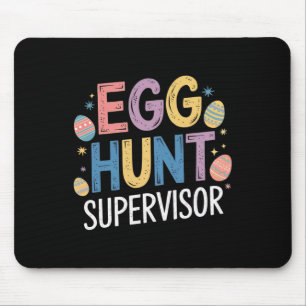 Egg Hunt Supervisor – Funny Family Easter Party  Mouse Pad