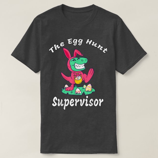 Egg Hunt Supervisor  T-Shirt (Design Front)