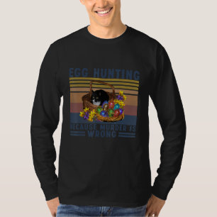 Egg Hunting Because Murder Is Wrong Black Cat East T-Shirt