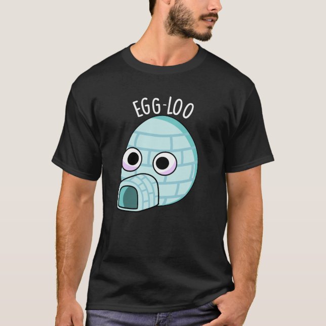 Egg-loo Funny Egg Pun Dark BG T-Shirt (Front)