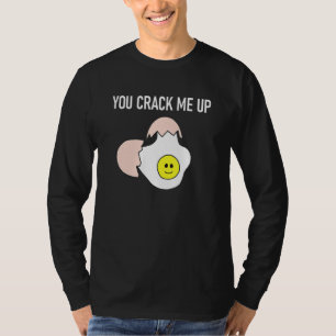 Egg Puns You Crack Me Up Jokes Sarcastic T-Shirt