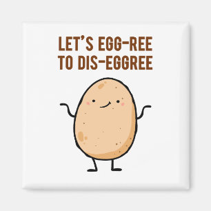 Egg-ree To Dis-egg-ree Egg Pun Magnet
