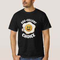 Egg-sellent Choice Funny Fried Eggs T-Shirt