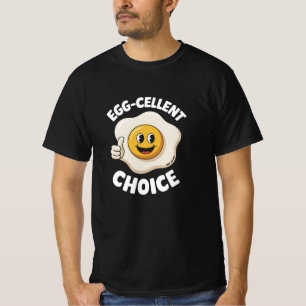 Egg-sellent Choice Funny Fried Eggs T-Shirt