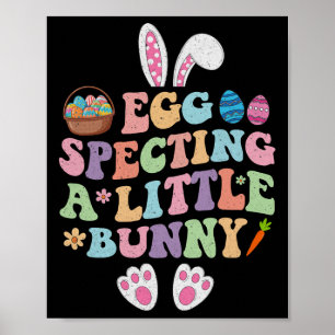 Egg Specting A Little Bunny Easter Pregnancy Annou Poster