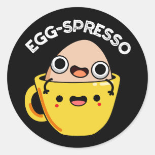 Egg-spresso Funny Egg Coffee Pun Dark BG Classic Round Sticker