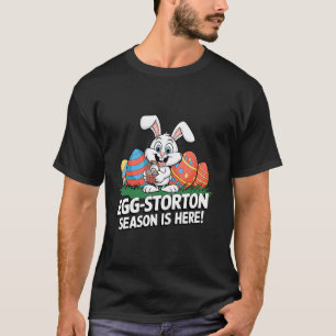 Egg-stortion Season Is Here Funny Easter Bunny Exp T-Shirt