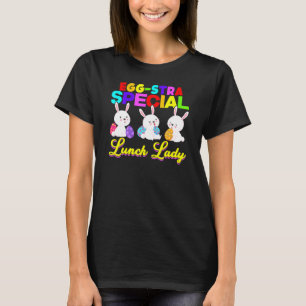 Egg Stra Special Lunch Lady Easter Eggs Happy East T-Shirt