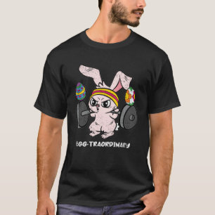Egg Traordinary Bunny Weight Lifting Easter Cute G T-Shirt