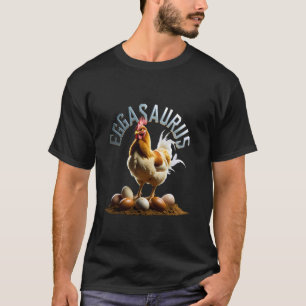 Eggasaurus Funny Chicken Owner Lover Keeper Pun Di T-Shirt
