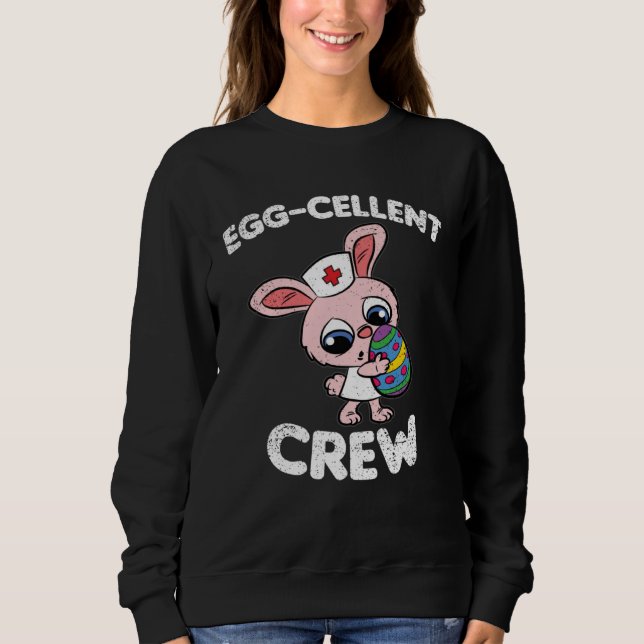 Eggcellent Crew Easter Egg Hunting Cute Bunny Nurs Sweatshirt (Front)