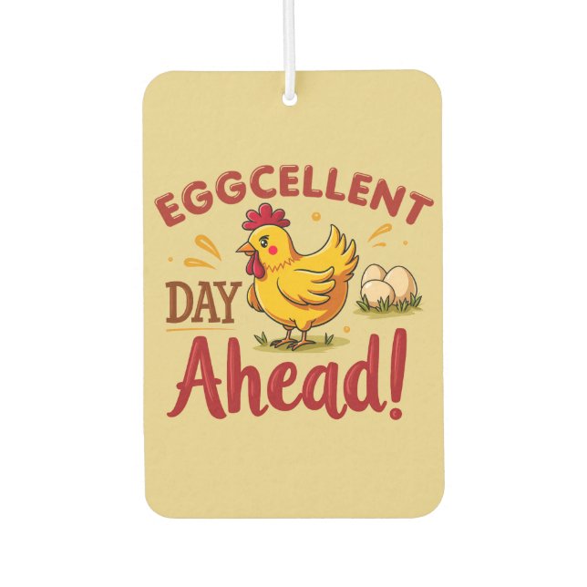 Eggcellent Day Ahead Funny Chicken Farm Car Air Freshener (Front)