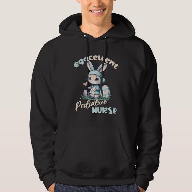 Eggcellent Pediatric Nurse Easter Bunny Pun Hoodie (Front)