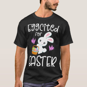 EGGCITED FOR EASTER Bunny Egg Hunt Funny Pun Toddl T-Shirt