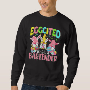 Eggcited To Be A Bartender Easter Day Three Bunny  Sweatshirt