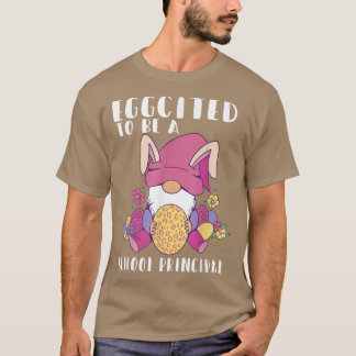 Eggcited To Be A School principal Gnome Bunny East T-Shirt