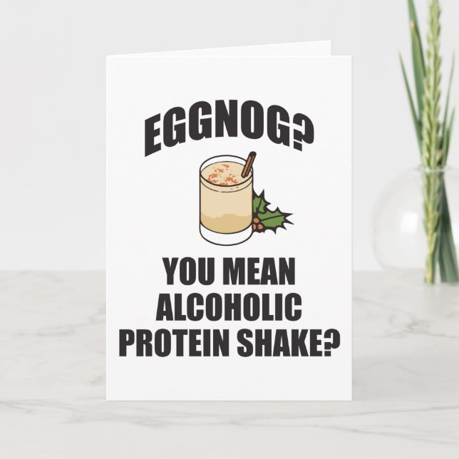 Eggnog? You Mean Alcoholic Christmas Greeting Card (Front)