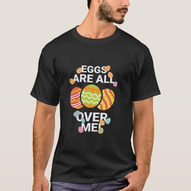 Eggs Are All Over Me Easter Funny Baby Chicken Kid T-Shirt (Front)