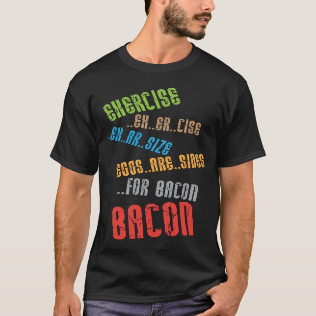 Eggs Are Sides for Bacon T-shirt (Front)