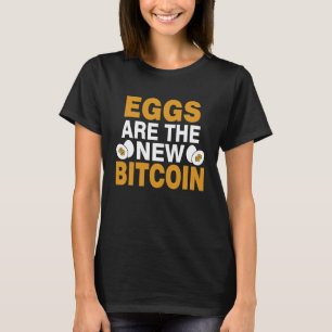 Eggs Are The New Bitcoin T-Shirt