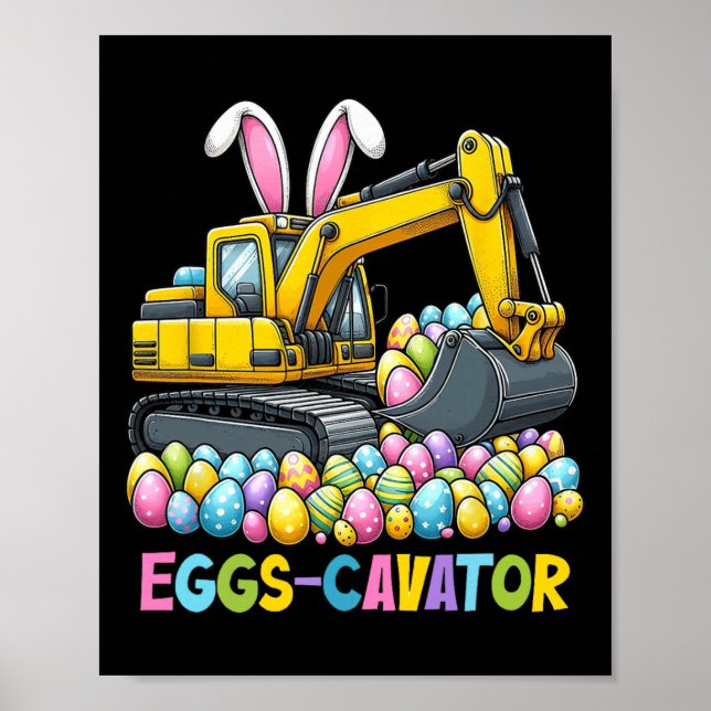 Eggs-cavator Easter Day Excavator Toddler Boys Eas Poster (Front)
