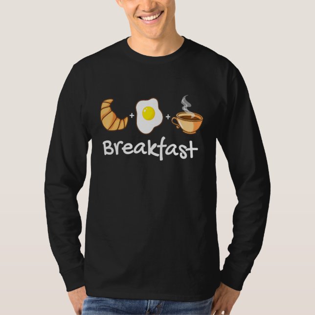 Eggs Croissant And Coffee Breakfast Breakfast T-Shirt (Front)