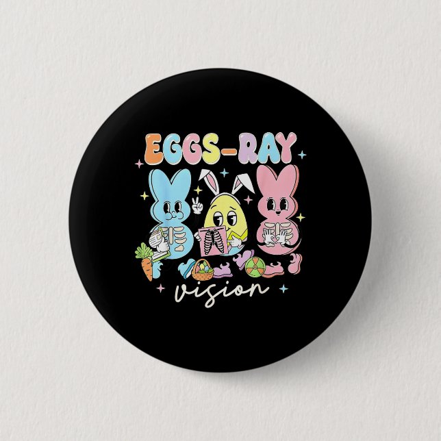 Eggs Ray Vision Nurse T- Easter Xray Tech 6 Cm Round Badge (Front)