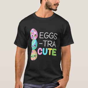 Eggs-Tra Cute Funny Kawaii Easter Eggs Pun T-Shirt