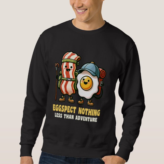 Eggspect Nothing Less Than Adventure Funny Hiker H Sweatshirt (Front)
