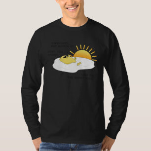 Eggspensive Eggs u201CKeep On The Sunny Sideu201D T-Shirt