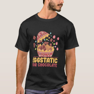 Eggstatic For Chocolate Easter Day Egg Chocolate H T-Shirt