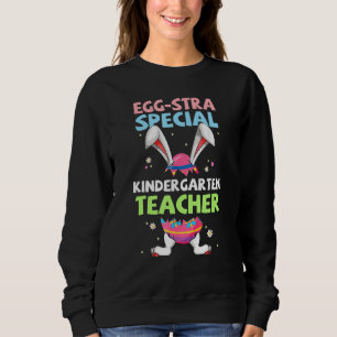 Eggstra Special Kindergarten Teacher Bunny Ears Ea Sweatshirt