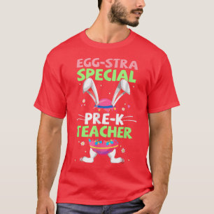 EggStra Special PreK Teacher Easter Day Funny Rabb T-Shirt