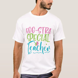 Eggstra Special Teacher - Easter T-Shirt