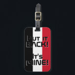 Egypt National Flag Funny Patriotic Luggage Tag<br><div class="desc">Egypt National Flag Funny Patriotic Luggage Tag with the Egypt national flag colours covering front side of the tag. Funny text "Put it BACK! It's MINE" is written over the flag colours. Text is fully customisable using "Customise it!" feature. Other side of the tag is reserved for your information. This...</div>