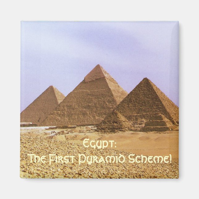 EGYPT: The First Pyramid Scheme Funny Magnet (Front)